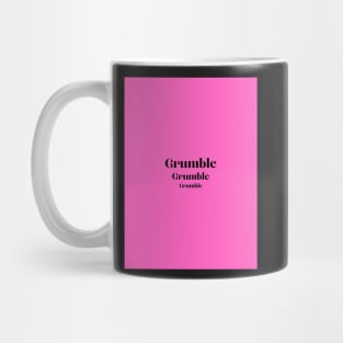 Grumble Grumble Grumble in Pink Mug